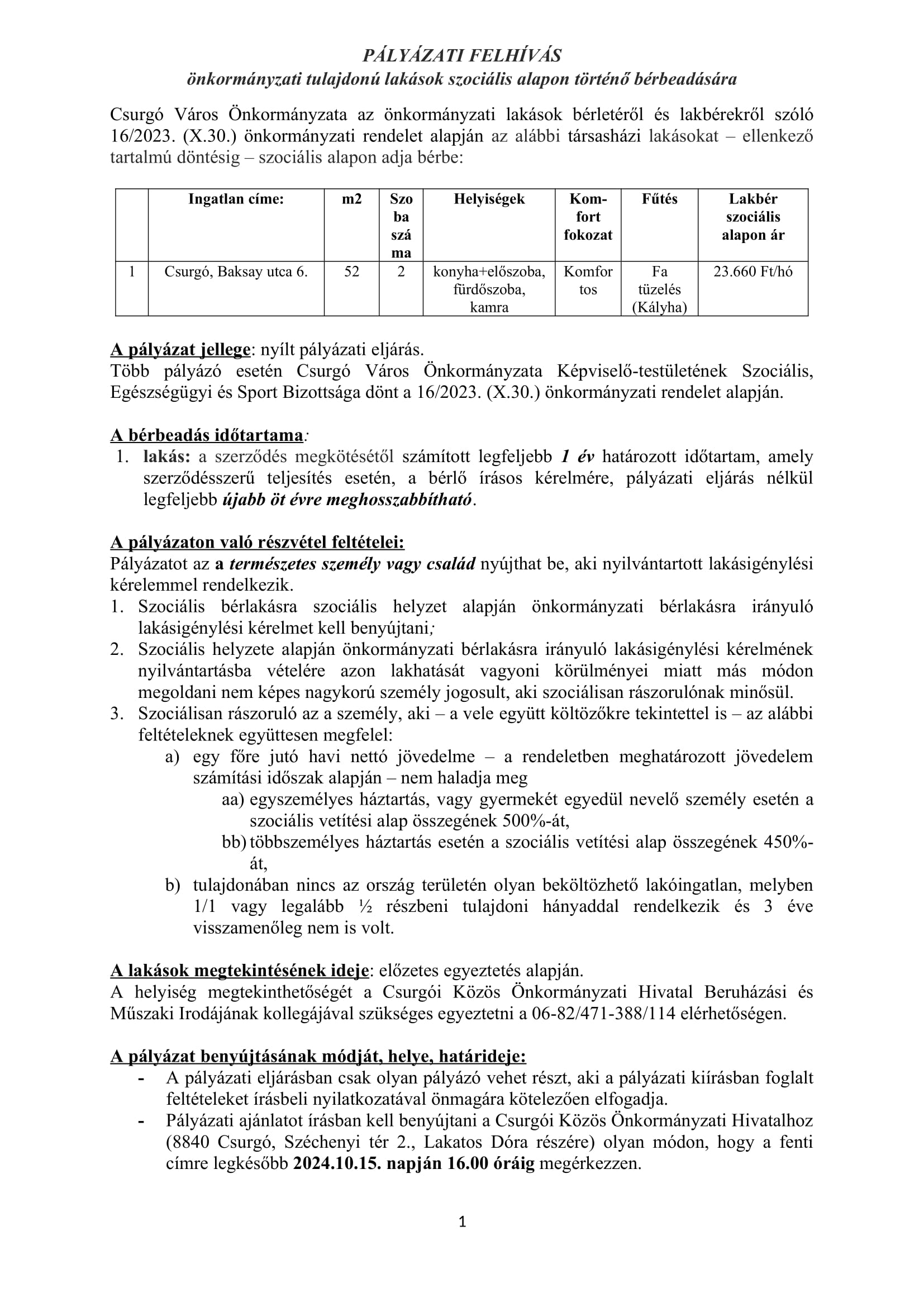 PÁLYÁZATI FELHÍVÁS Szociális alapon kiadható lakásokra 1 db ÚJ Baksay u. 6. fsz.1. 1