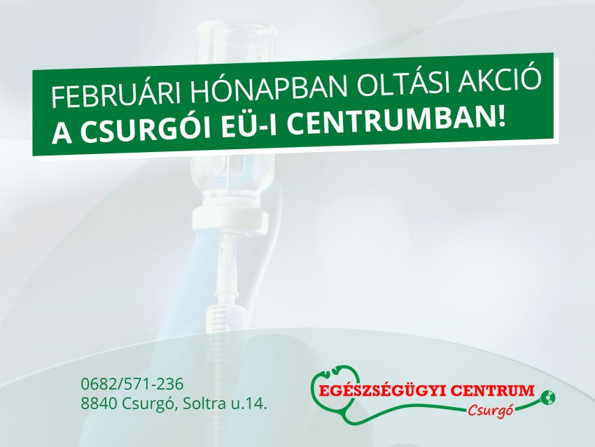 Februári hónapban oltási akció a Csurgói Eü-i Centrumban!