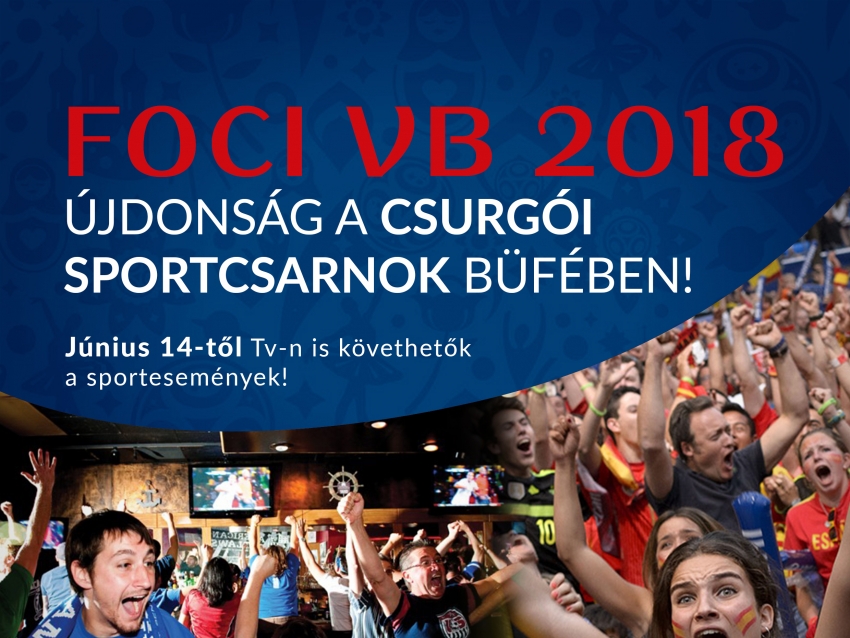 FOCI VB 2018 - Június 14-től a csurgói sportcsarnok büfében!