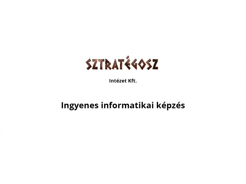 Ingyenes informatikai képzést hirdet a SZTRATÉGOSZ  Intézet Kft.