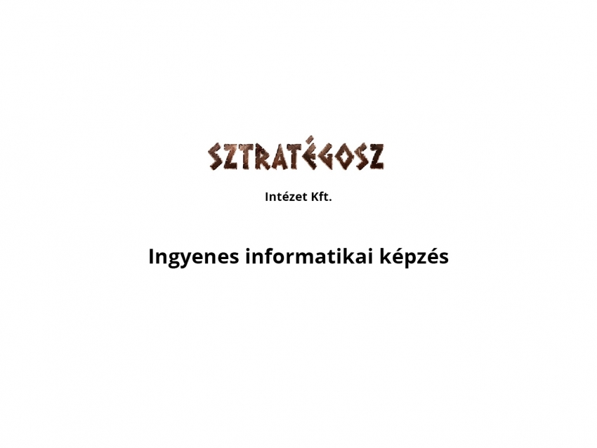 Ingyenes informatikai képzést hirdet a SZTRATÉGOSZ  Intézet Kft.