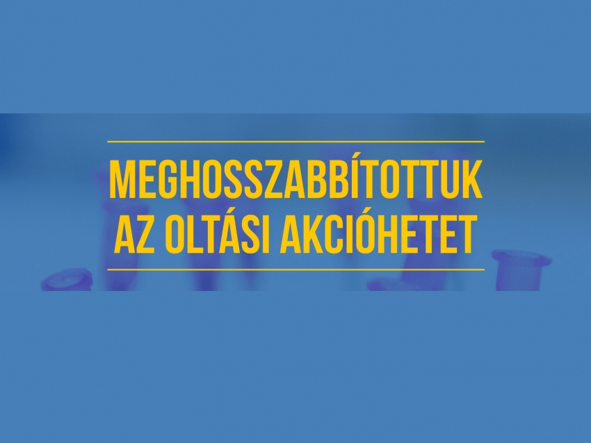 Meghosszabbították az oltási akcióhetet