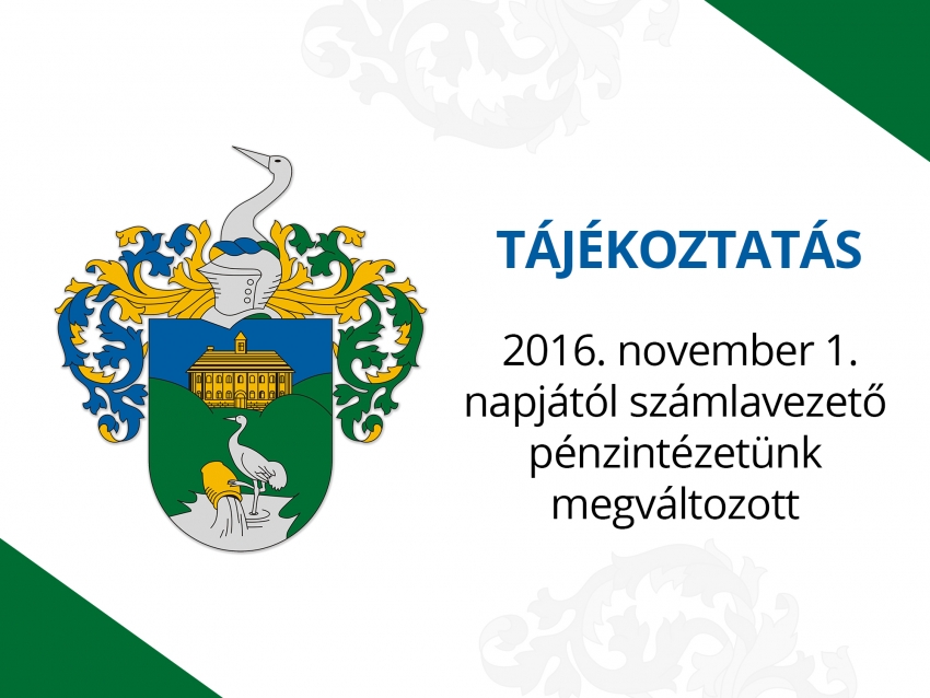 T&aacute;j&eacute;koztat&aacute;s - 2016. november 1. napj&aacute;t&oacute;l sz&aacute;mlavezető p&eacute;nzint&eacute;zet&uuml;nk megv&aacute;ltozott