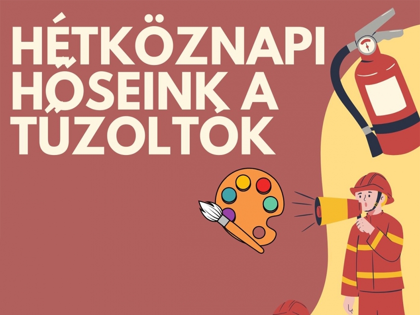 Rajzpályázati felhívás - Hétköznapi hőseink a tűzoltók