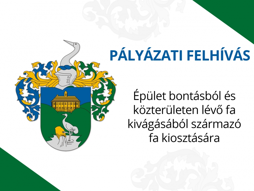 PÁLYÁZATI FELHÍVÁS - épület bontásból és közterületen lévő fa kivágásából származó fa kiosztására